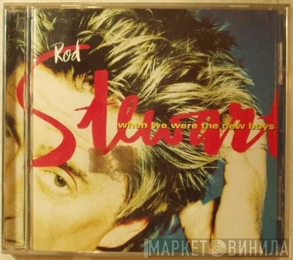  Rod Stewart  - When We Were The New Boys