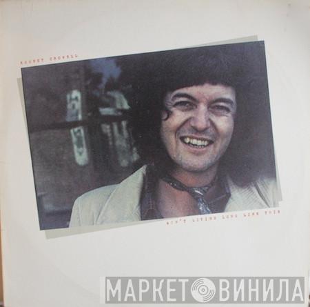 Rodney Crowell - Ain't Living Long Like This