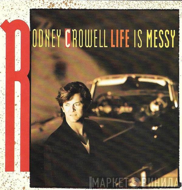  Rodney Crowell  - Life Is Messy