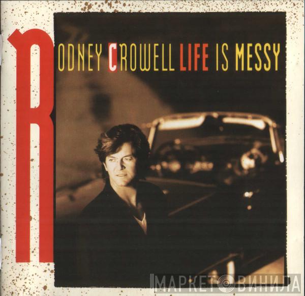 Rodney Crowell - Life Is Messy