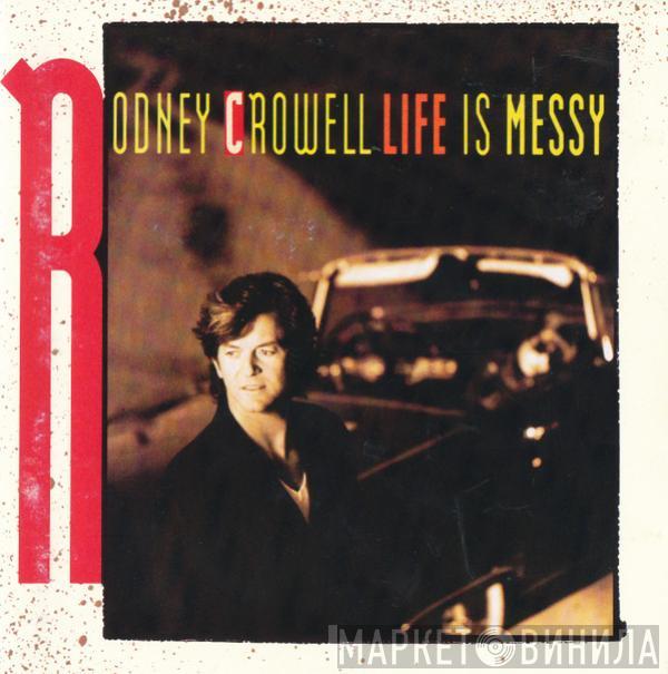 Rodney Crowell - Life Is Messy