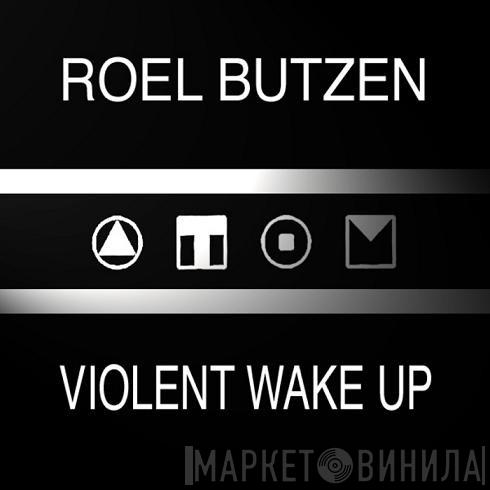  Roel Butzen  - Violent Wake Up