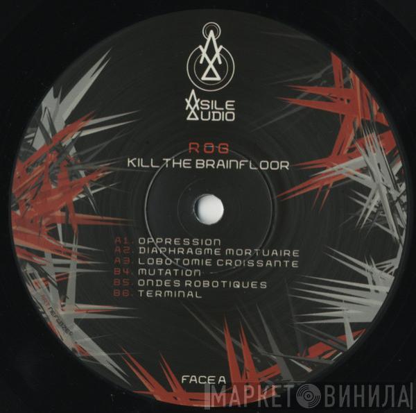 Rog  - Kill The Brainfloor
