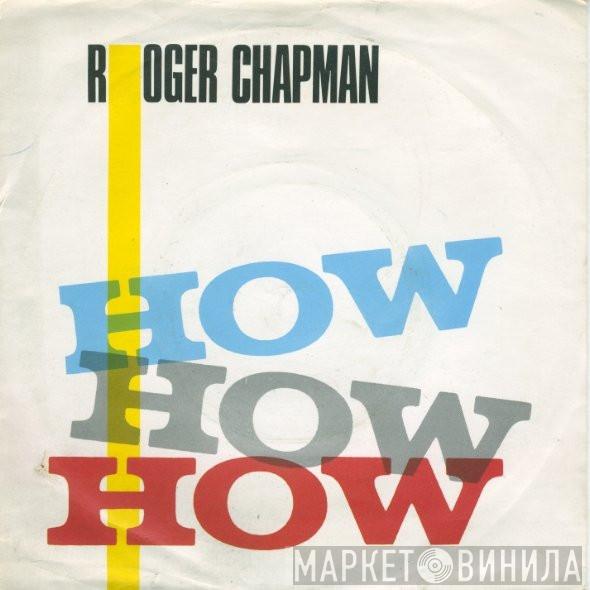 Roger Chapman - How How How
