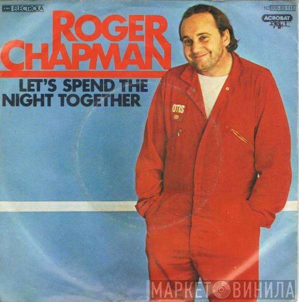  Roger Chapman  - Let's Spend The Night Together