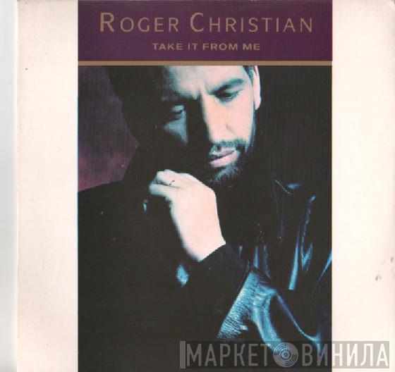 Roger Christian  - Take It From Me