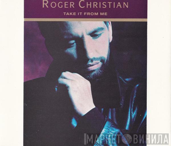 Roger Christian  - Take It From Me
