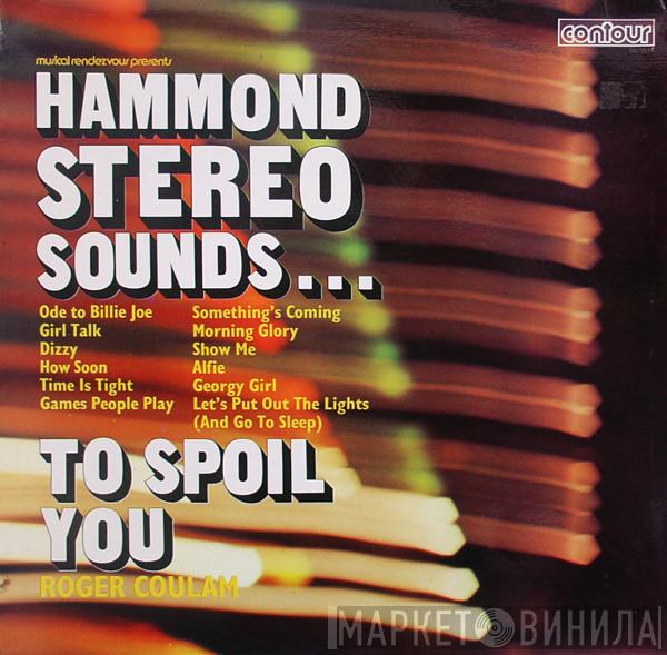 Roger Coulam - Hammond Stereo Sounds... To Spoil You