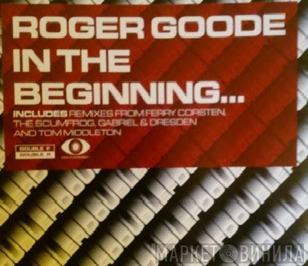  Roger Goode  - In The Beginning...