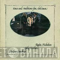 Roger Nicholson, Jake Walton, Andrew Cronshaw - Times And Traditions For Dulcimer