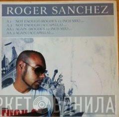  Roger Sanchez  - Not Enough / Again