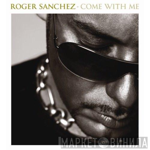  Roger Sanchez  - Come With Me