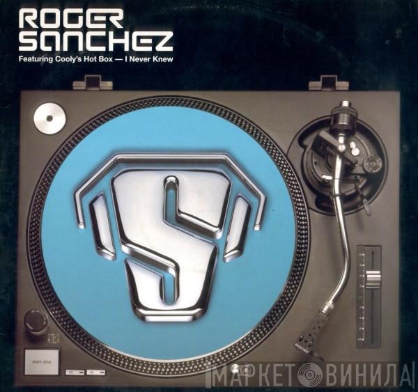 Roger Sanchez, Cooly's Hot Box - I Never Knew