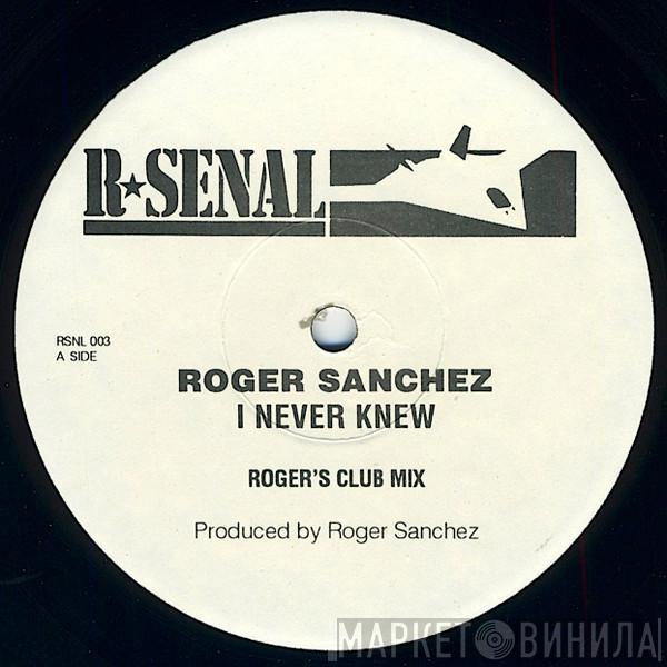  Roger Sanchez  - I Never Knew