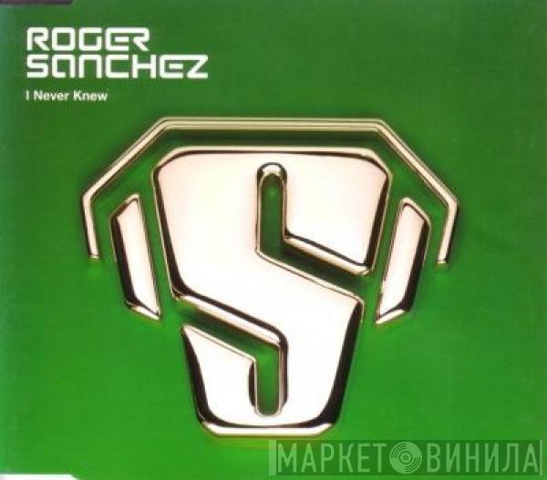  Roger Sanchez  - I Never Knew