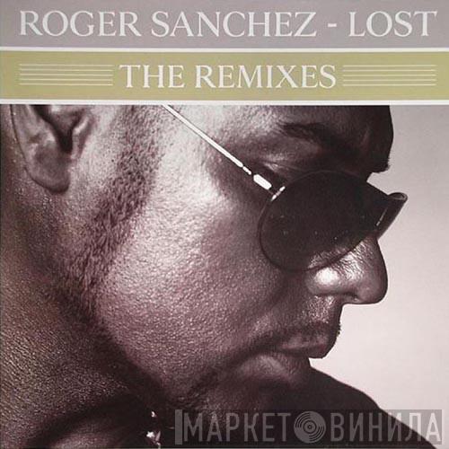 Roger Sanchez - Lost (The Remixes)
