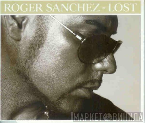  Roger Sanchez  - Lost