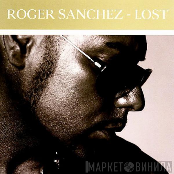  Roger Sanchez  - Lost