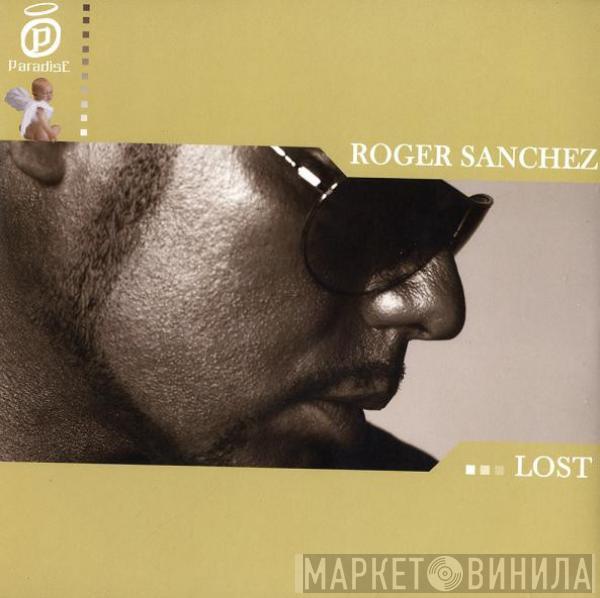  Roger Sanchez  - Lost