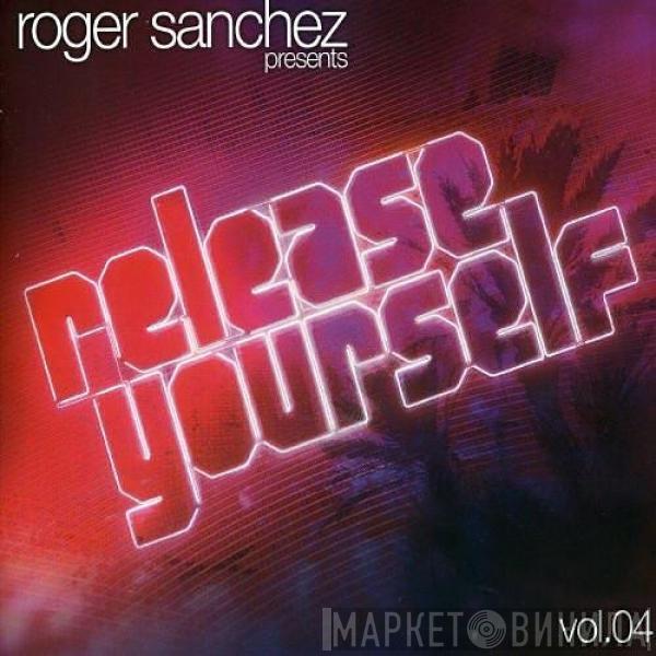  Roger Sanchez  - Release Yourself Vol.04