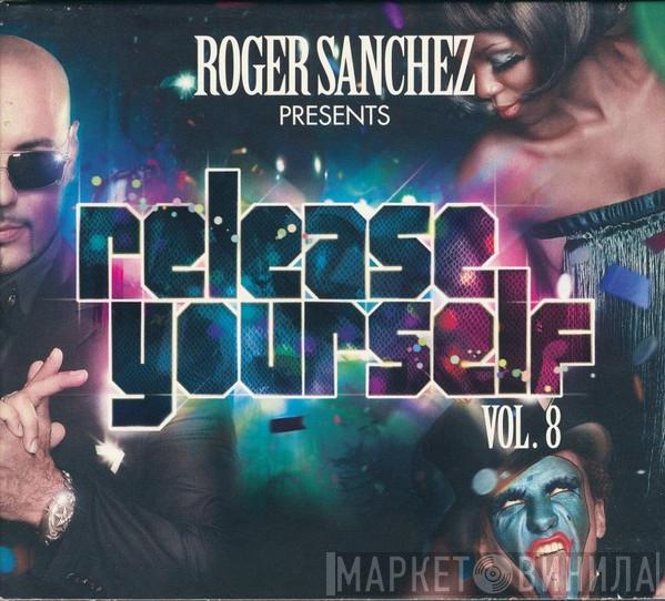  Roger Sanchez  - Release Yourself Vol.8
