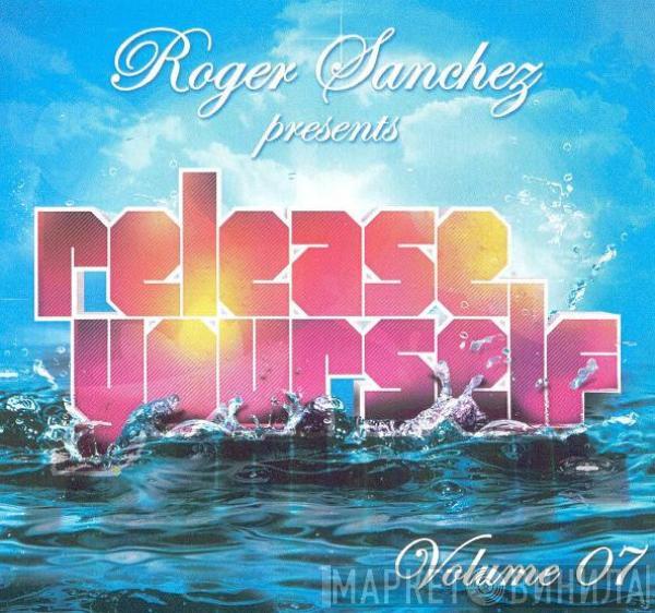  Roger Sanchez  - Release Yourself Volume 07