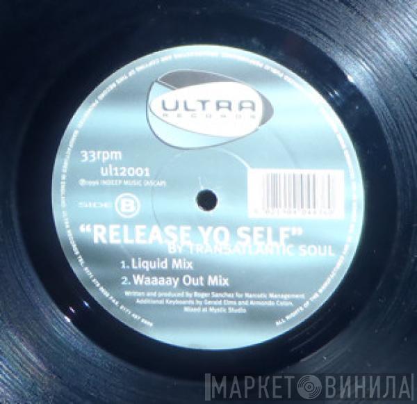 Roger Sanchez, Transatlantic Soul - Release Yo Self