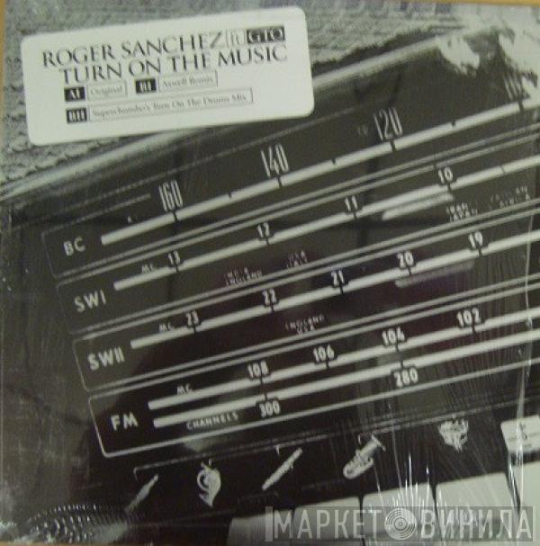  Roger Sanchez  - Turn On The Music