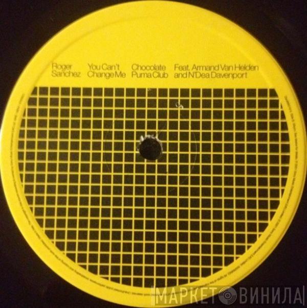  Roger Sanchez  - You Can't Change Me