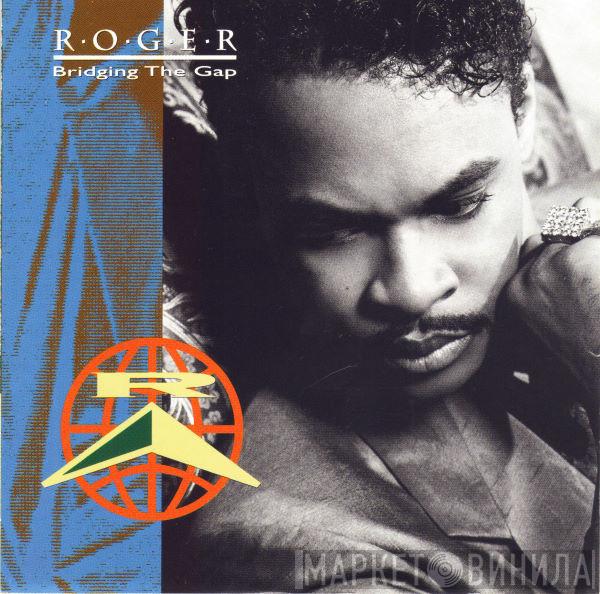  Roger Troutman  - Bridging The Gap