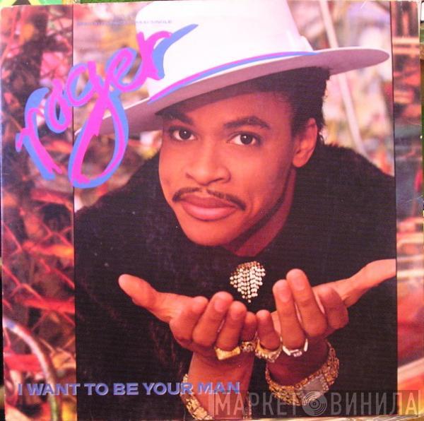  Roger Troutman  - I Want To Be Your Man