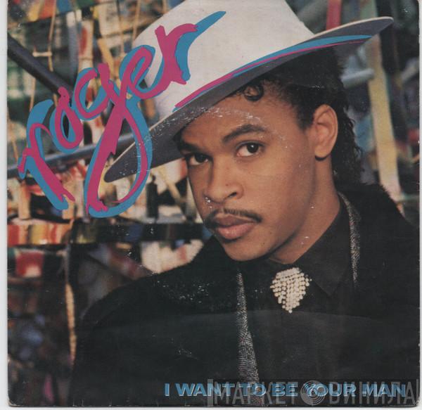  Roger Troutman  - I Want To Be Your Man