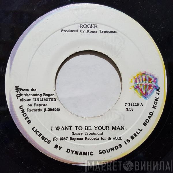  Roger Troutman  - I Want To Be Your Man