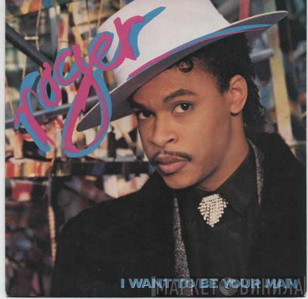 Roger Troutman  - I Want To Be Your Man