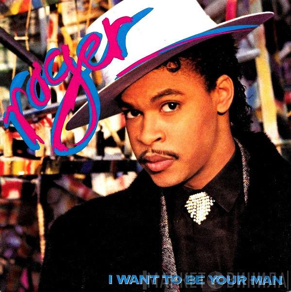  Roger Troutman  - I Want To Be Your Man