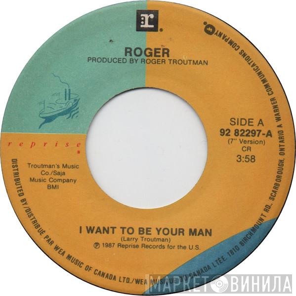  Roger Troutman  - I Want To Be Your Man