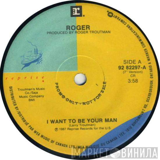  Roger Troutman  - I Want To Be Your Man