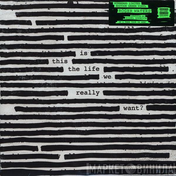 Roger Waters - Is This The Life We Really Want?