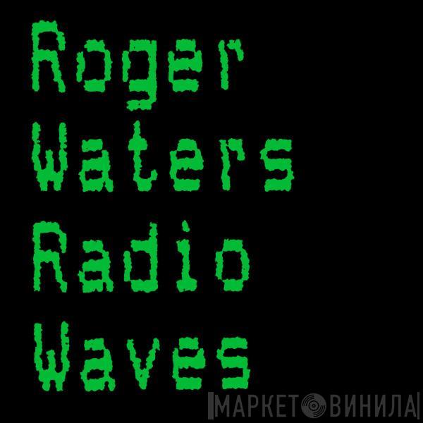 Roger Waters  - Radio Waves