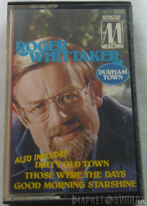  Roger Whittaker  - Durham Town
