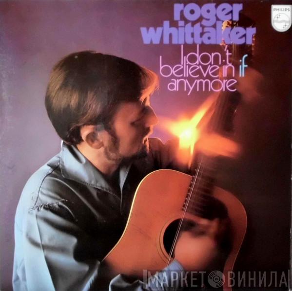 Roger Whittaker - I Don't Believe In If Anymore