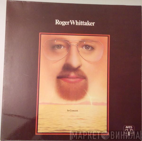  Roger Whittaker  - In Concert