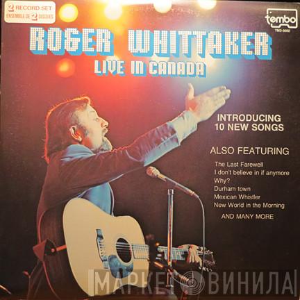  Roger Whittaker  - Live In Canada