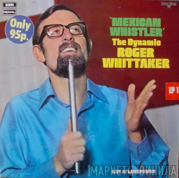 Roger Whittaker - Mexican Whistler (The Dynamic Roger Whittaker)