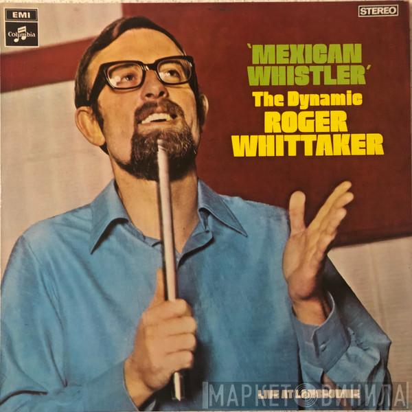  Roger Whittaker  - Mexican Whistler (The Dynamic Roger Whittaker)