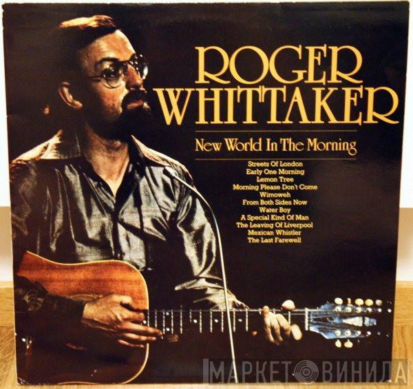  Roger Whittaker  - New World In The Morning