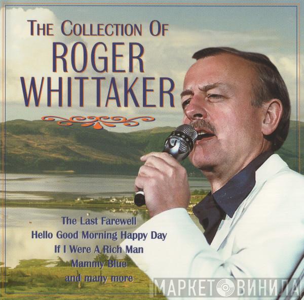  Roger Whittaker  - The Collection Of Roger Whittaker