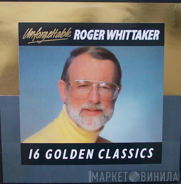 Roger Whittaker - Unforgettable - 16 Golden Classics