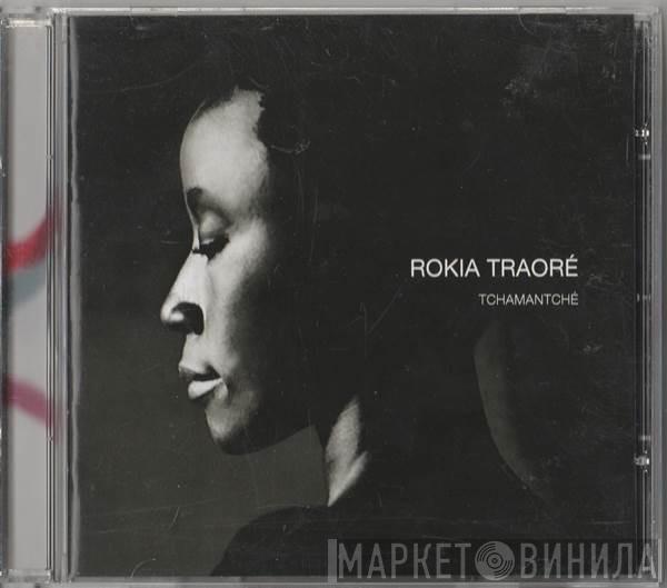 Rokia Traoré  - Tchamantché