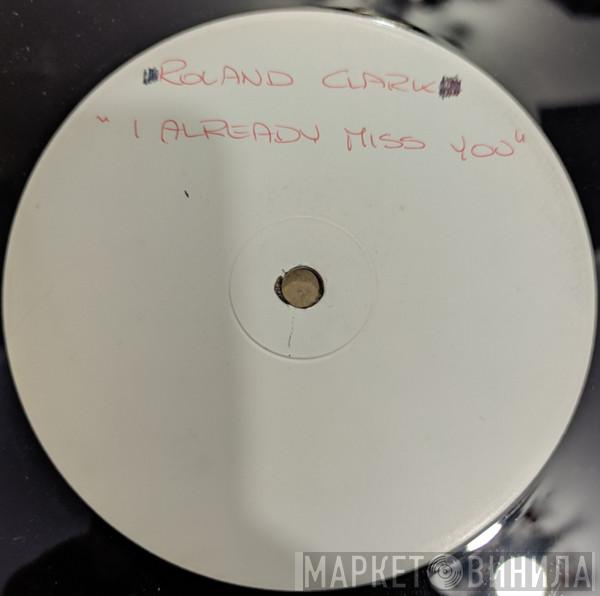 Roland Clark - I Already Miss You